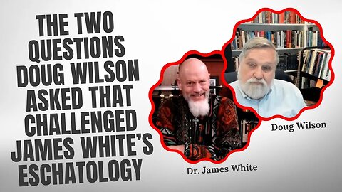 Dr. James White discusses the two questions Pastor Doug Wilson posed that challenged his eschatology