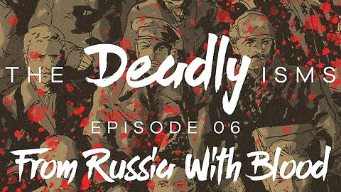 The Deadly Isms | S1 Ep 6: From Russia with Blood