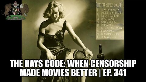 The Hays Code: When Censorship Made Movies Better | Ep. 341