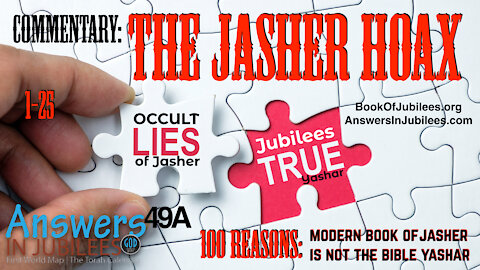 The Jasher Hoax. First 25 Reasons Modern Jasher Is NOT Scripture! Answers In Jubilees 49A