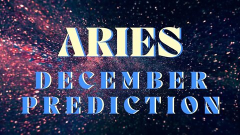 ARIES December 2022 Tarot Prediction (Sun/Moon/Rising)