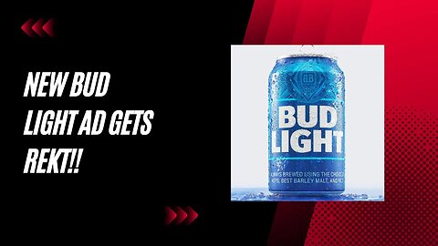 New Bud Light Ad Backfires: Consumers Refuse to Forgive Anheuser-Busch