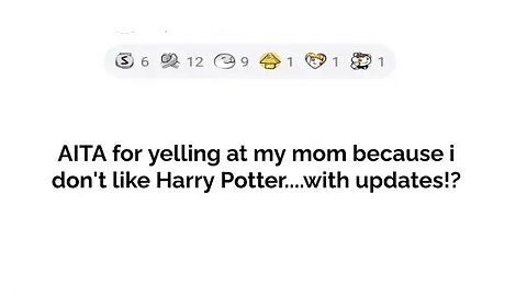 AITA FOR YELLING AT MOM BECAUSE I HATE HARRY POTTER!!