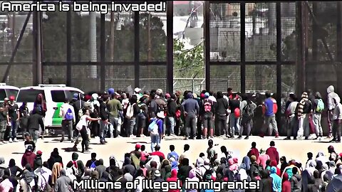 We are being invaded by illegal immigrants! The end of title 42! My thoughts! ￼￼