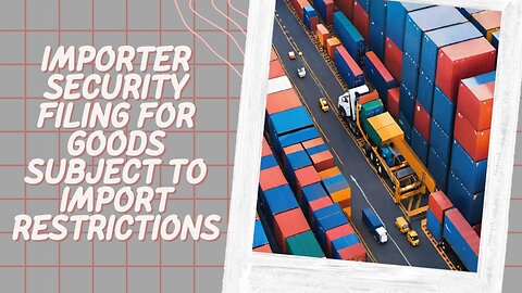 Navigating ISF for Restricted Goods: Key Strategies for Importers