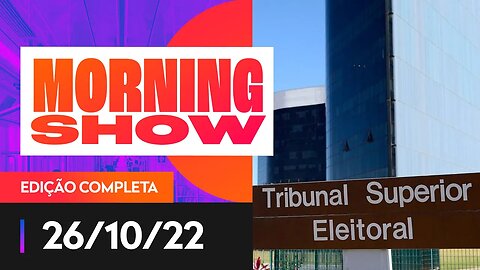 TSE EXONERA ASSESSOR APÓS DENÚNCIA DA CAMPANHA DE BOLSONARO - MORNING SHOW - 26/10/22