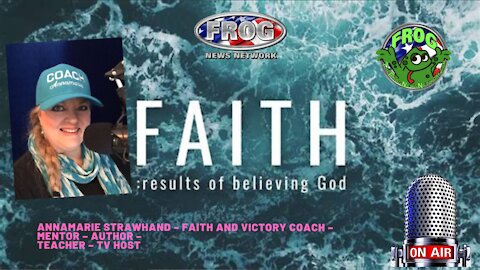 Annamarie Strawhand – Faith and Victory Coach 7:00 pm est.