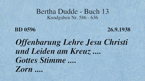 BD 0596 - OFFENBARUNG LEHRE JESU CHRISTI UND LEIDEN AM KREUZ .... GOTTES STIMME .... ZORN ....