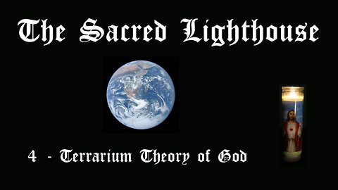 The Sacred Lighthouse | 4 - The terrarium of God