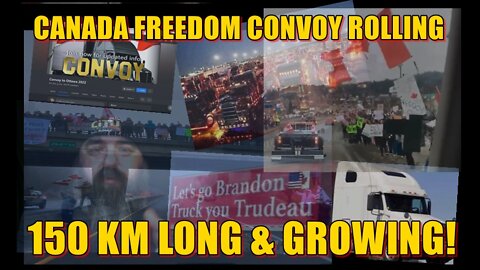 CANADA FREEDOM CONVOY ROLLING, 150 KM LONG & GROWING!