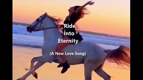 Ride Into Eternity (A New Love Song)