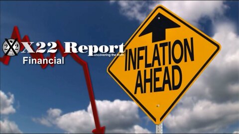 X22 Report - [WEF]/[CB] Want Inflation, The Good Guys Were Counting On This, Boom