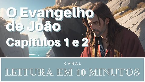 Leitura da Bíblia - Novo Testamento - João 1 e 2