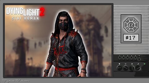 🟢Dying Light 2: Parkour & Killing Z's...Again! (PC) #17 [Streamed 08-03-2024]🟢