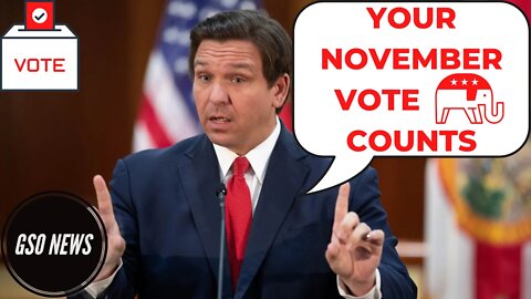 DeSantis: Your Vote Will Count In November 2022