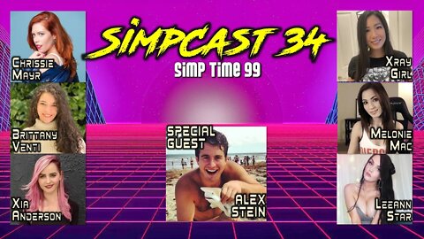 LIVE SimpCast! Alex Stein! Xia, Melonie Mac, XRay Girl, Chrissie Mayr, Brittany Venti, LeeAnn Star