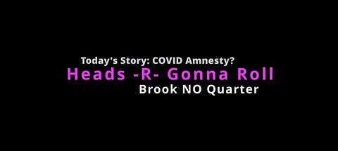 COVID Amnesty? Kindly Go Fuk Yourself There Will B No Quarter