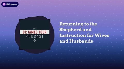 Returning to the Shepherd and Instruction for Wives and Husbands - I Peter 2, Part 8 and I Peter...