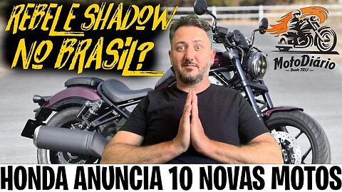 REBEL e SHADOW no BRASIL? Honda anuncia 10 novas MOTOS