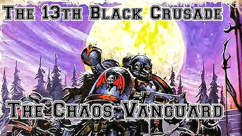 The 13th Black Crusade: The Chaos Vanguard