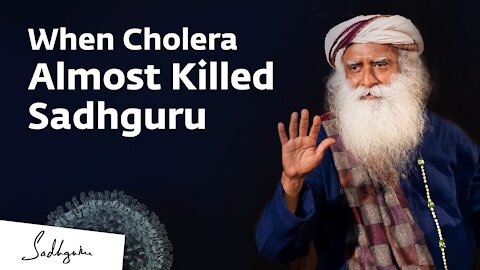 When Cholera Almost Killed Sadhguru