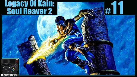 Legacy Of Kain: Soul Reaver 2 Playthrough | Part 11