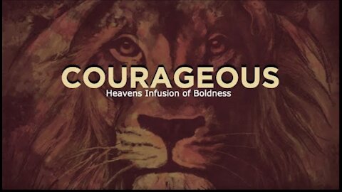 Be Courageous