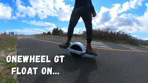 ONEWHEEL GT // FLOAT ON...