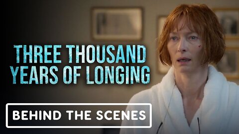 Three Thousand Years of Longing - Official Behind the Scenes Clip