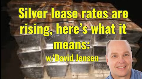 Silver lease rates are rising, here’s what it means: w/David Jensen