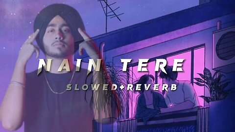 Nain Tere Nain Mere | (Slowed and Reverb ) | Shubh New Song 2024 |