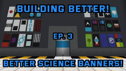 Building Better - Episode 3 Science Banners! - Minecraft