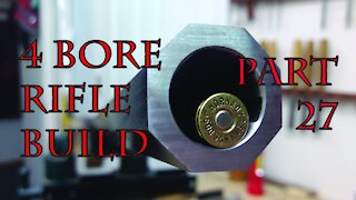 4 Bore Rifle Build - Part 27