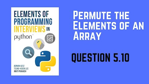 5.10 | Permute the Elements of an Array | Elements of Programming Interviews in Python (EPI)