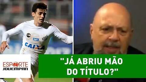 Nilson Cesar CRITICA Santos por poupar: "já abriu mão do título?"