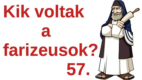 Kik voltak a farizeusok? (és a szadduseusok?) / A Bibliáról - érthetően - 57. rész