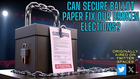 Can Secure Ballot Paper Fix Our Broken Elections?