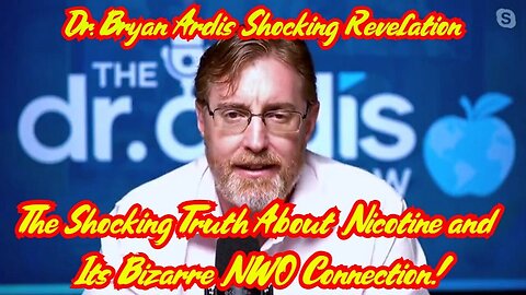 Dr. Bryan Ardis - The Shocking Truth About Nicotine and Its Bizarre NWO Connection - 3/2/24..