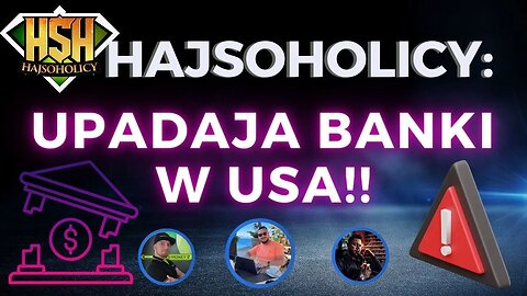 HajSoHolicy - Doświadczenia inwestorów w minionych dniach - Upadaja Banki w USA!! 😮