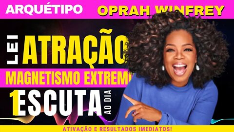 🔴Ative o arquétipo Oprah Winfrey e absorva seu Magnetismo extremo