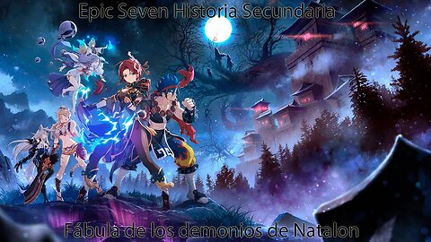 Epic Seven Historia Secundaria Parte 2 Fábula de los demonios de Natalon (Sin gameplay)