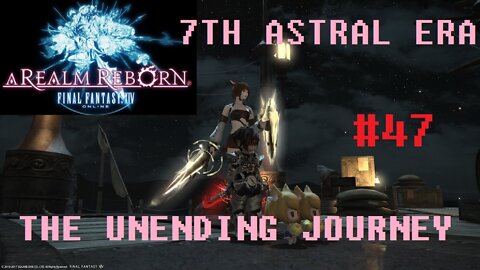 Final Fantasy XIV - The Unending Journey (PART 47) [The Wyrm's Roar] Seventh Astral Era