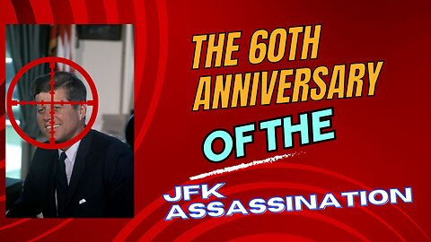 Operation Truth Episode 44 - The 60th Anniversary of the JFK Assassination