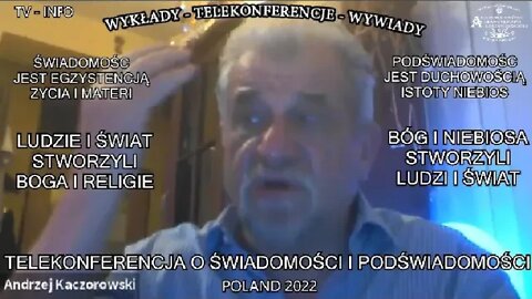 TELEKONFERENCJA O ŚWIADOMOŚCI I POŚWIADOMOŚCI - ŚWIADOMOŚĆ JEST EGZYSTENCJĄ ŻYCIA I MATERII /INFO