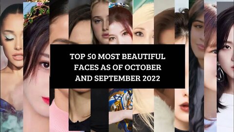 [Official] THE TOP 50 MOST BEAUTIFUL FACES AS OF SEPTEMBER TO OCTOBER 2022