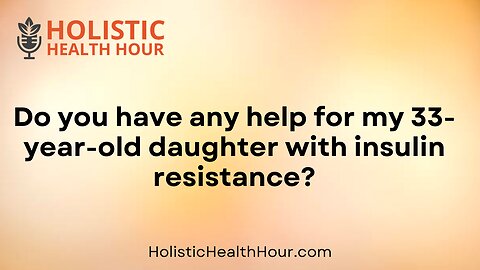 Do you have any help for a insulin resistance?