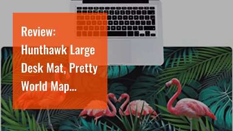 Review: Hunthawk Large Desk Mat, Pretty World Map Mouse Pad, Desktop Home Office School Cute De...