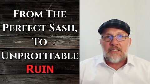 "From The Perfect Sash, To Unprofitable Ruin"