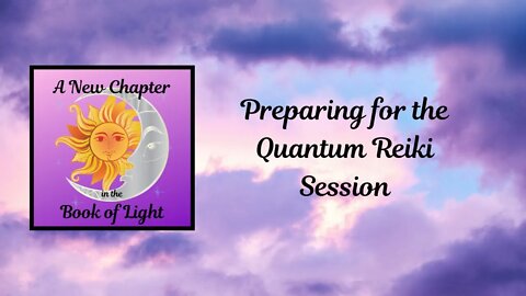 10-24-22 Preparing for the Quantum Reiki Session