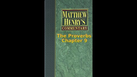 Matthew Henry's Commentary on the Whole Bible. Audio produced by I. Risch. The Proverbs Chapter 9